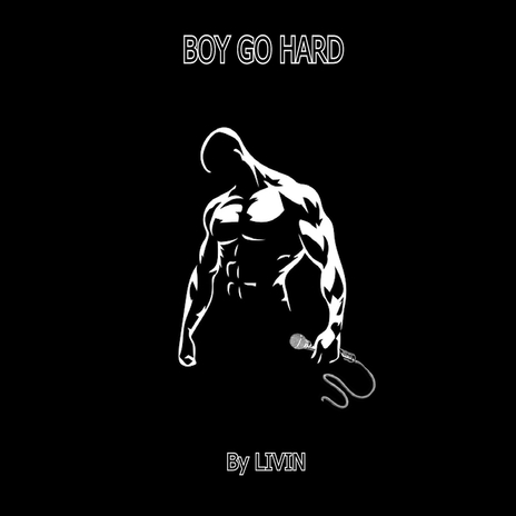 Boy Go Hard | Boomplay Music