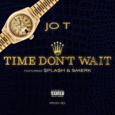 Time Don't Wait (feat. $pla$h & Smerk) | Boomplay Music