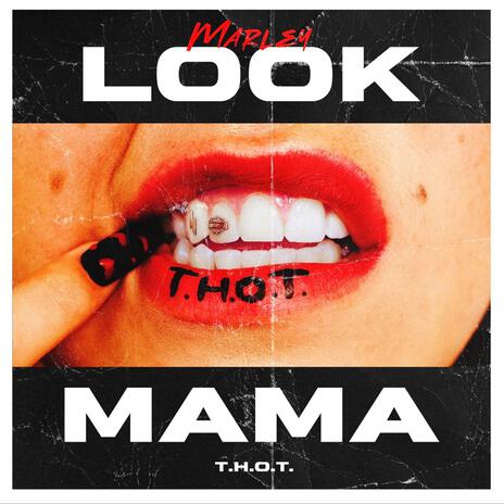 LOOK MAMA T.H.O.T. | Boomplay Music