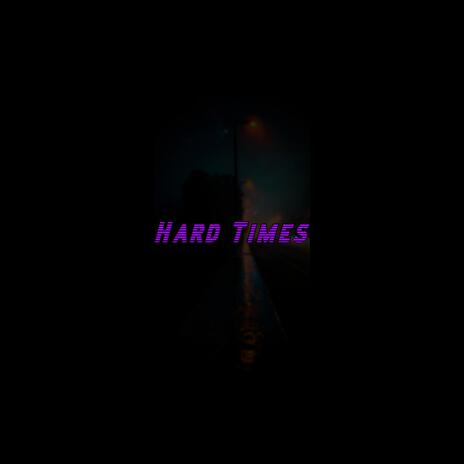 Hard Times | Boomplay Music