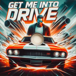 Get Me Into Drive