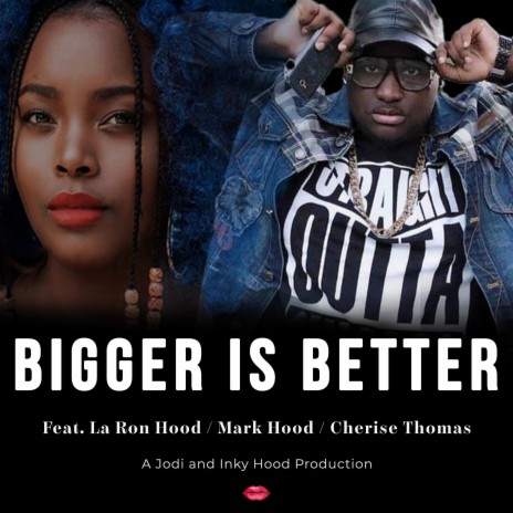 BIGGER IS BETTER | Boomplay Music