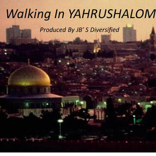 WALKING IN YAHRUSHALOM