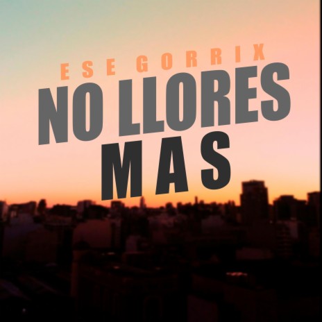 No Llores Mas (Inédito) | Boomplay Music