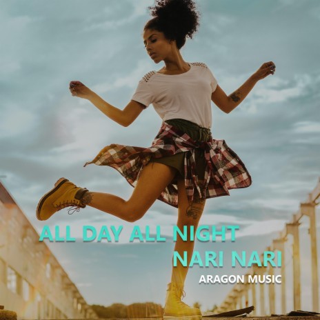 All Day All Night & Nari Nari | Boomplay Music