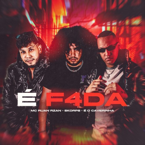 É F4da ft. MC RUAN RZAN & É O CAVERINHA | Boomplay Music