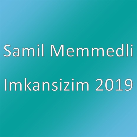 Imkansizim 2019 | Boomplay Music