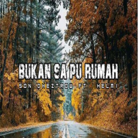 Bukan Sa Pu Rumah | Boomplay Music