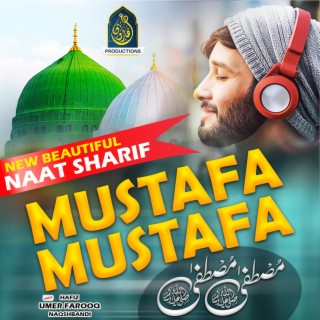 Mustafa Mustafa New Beautiful Naat Sharif