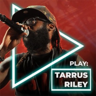 Play: Tarrus Riley