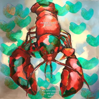 Lobster by the lbs. ft. robbie t lyrics | Boomplay Music