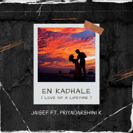 En Kadhale (Love of a Lifetime) (Radio Edit) ft. Priyadarshini K | Boomplay Music