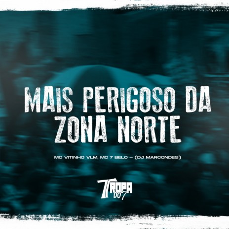 Mais perigoso da Zona Norte ft. MC VITINHO VLM & DJ Marcondes | Boomplay Music