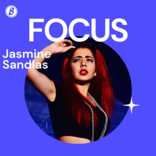 Focus:Jasmine Sandlas