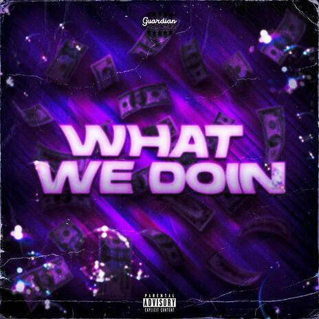 WHAT WE DOIN' ft. Aydin | Boomplay Music