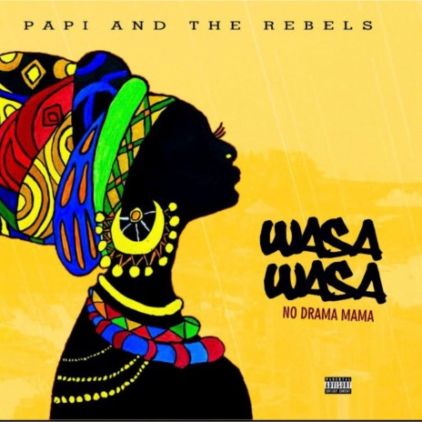 Wasa Wasa No Drama Mama ft. The Rebels | Boomplay Music