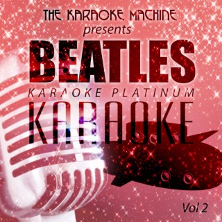 The Karaoke Machine Presents - The Beatles Karaoke Platinum, Vol. 2