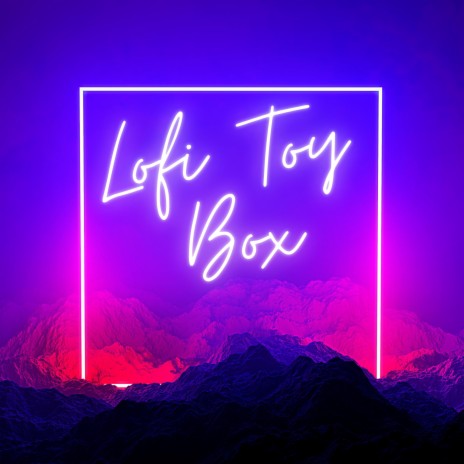 Lofi Toy Box | Boomplay Music