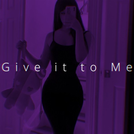 Give it to Me (Speed Remix) | Boomplay Music