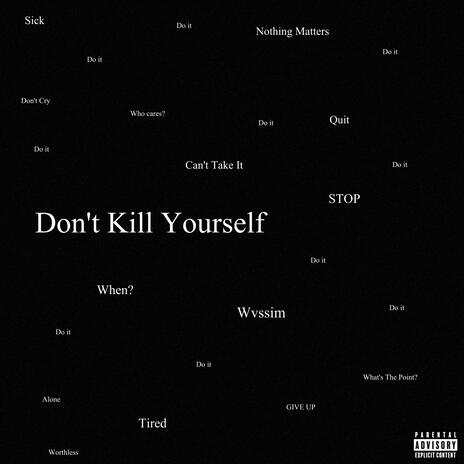 Don't Kill Yourself | Boomplay Music