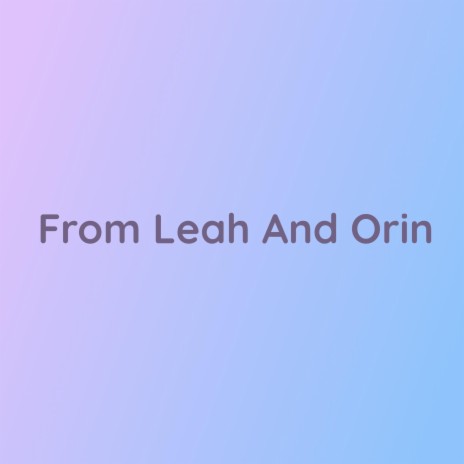 From Leah And Orin | Boomplay Music