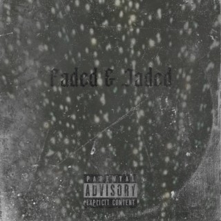 Faded & Jaded