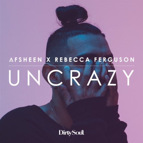 Uncrazy ft. Rebecca Ferguson | Boomplay Music