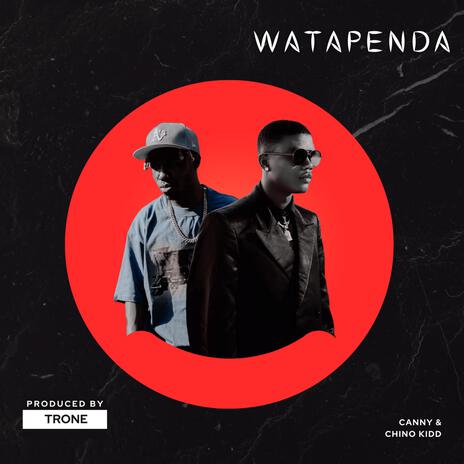 WATAPENDA ft. Chino Kidd | Boomplay Music