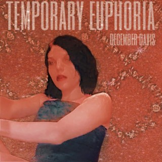 Temporary Euphoria