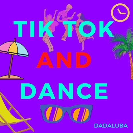 TIK TOK AND DANCE