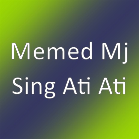 Sing Ati Ati | Boomplay Music