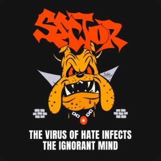 The Virus of Hate Infects the Ignorant Mind