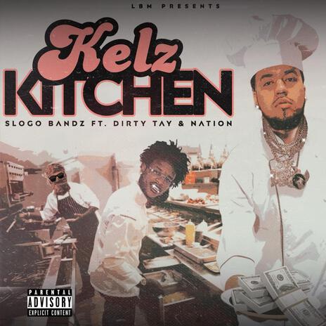 Kelz Kitchen ft. Dirty Tay & Nation | Boomplay Music