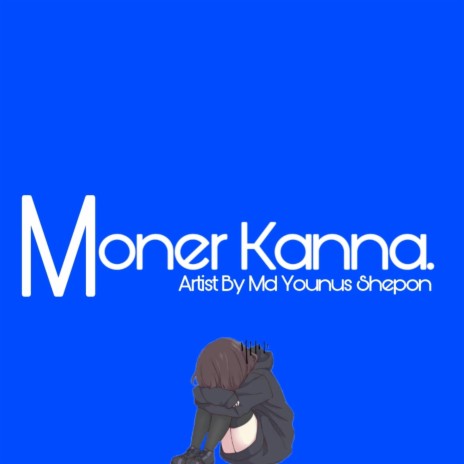 Moner Kanna | Boomplay Music