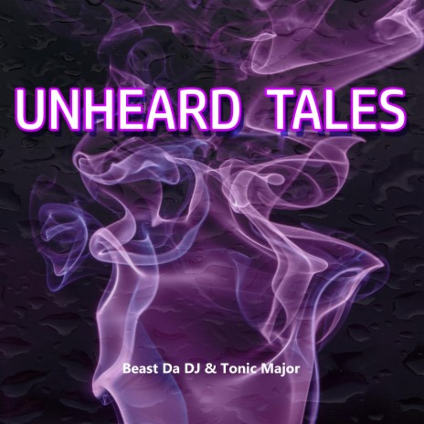 Unheard Tales ft. Beast Da DJ