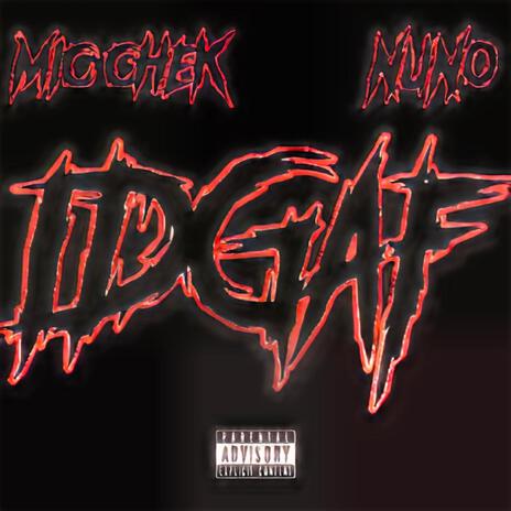 IDGAF ft. Mic Chek | Boomplay Music