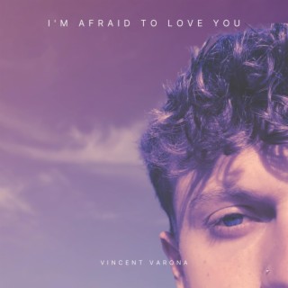 I'm Afraid To Love You