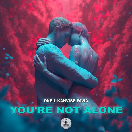 You're Not Alone ft. KANVISE & FAVIA | Boomplay Music