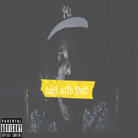 Aint with that | Boomplay Music