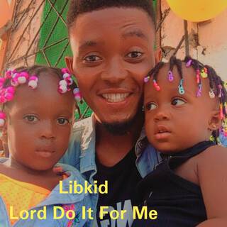 Lord Do It For Me