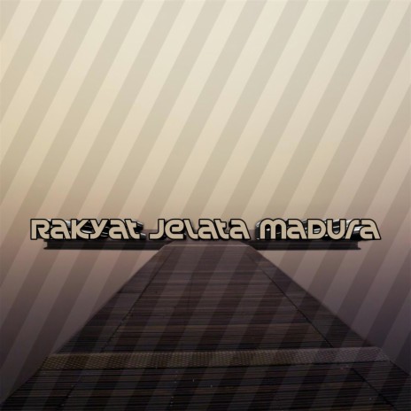 Lagu Rakyat Jelata Madura | Boomplay Music