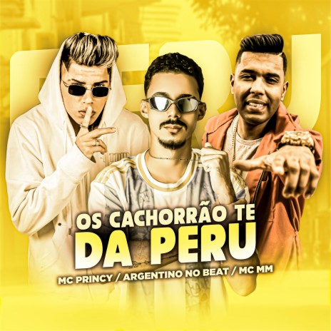 Os Cachorrão Te da Peru ft. MC MM & MC Princy | Boomplay Music