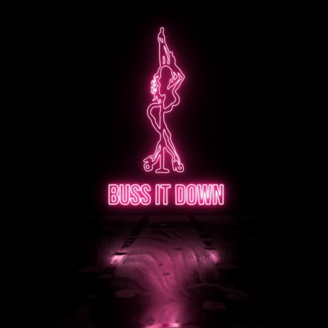 BUSS IT DOWN | Boomplay Music