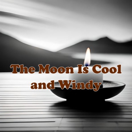 The Moon Is Cool and Windy | Boomplay Music