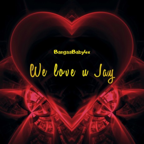 We Love U JAY | Boomplay Music
