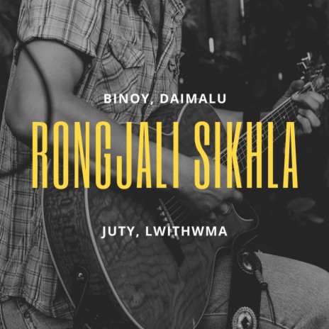 Rongjali Sikhla (feat. Binoy, Daimalu & Lwithwma) | Boomplay Music