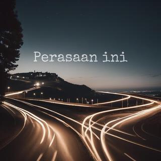 PERASAAN INI lyrics | Boomplay Music