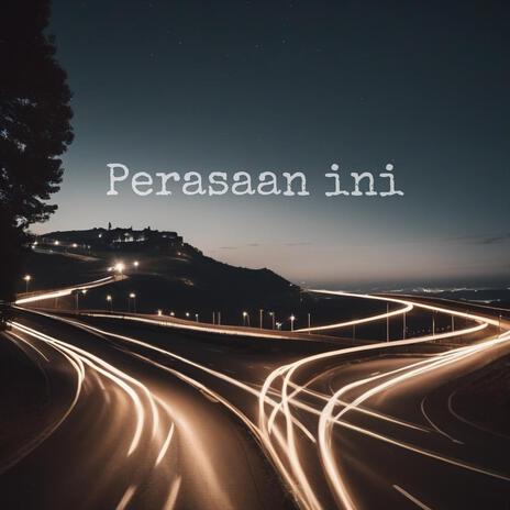 PERASAAN INI | Boomplay Music