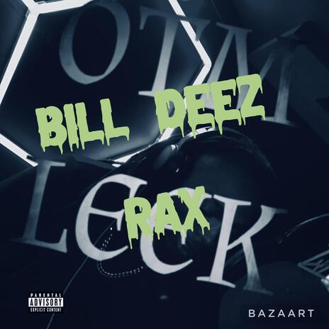 Bill Deez Rax | Boomplay Music