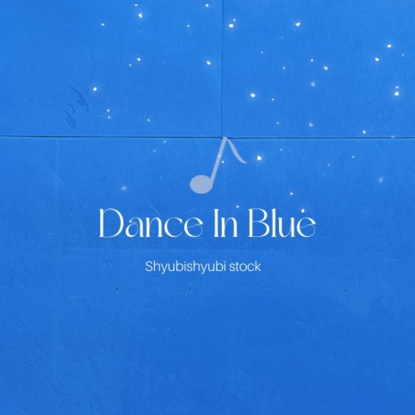 Dance In Blue | Boomplay Music
